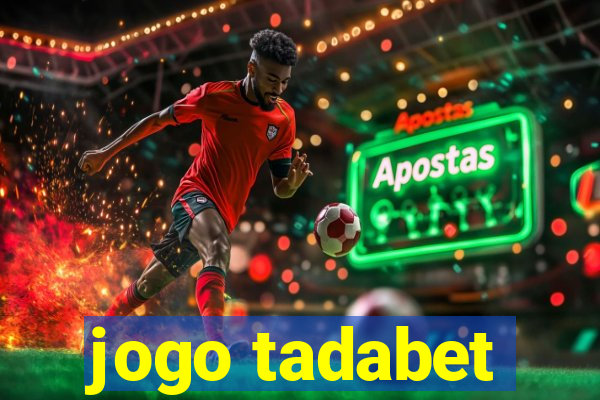 jogo tadabet